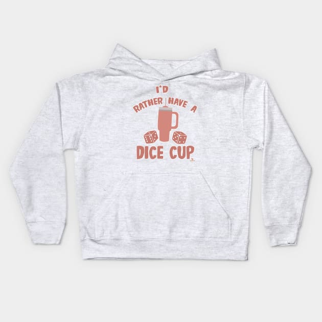 Rather Have Dice Cup Funny Boardgame Slogan Kids Hoodie by Tshirtfort